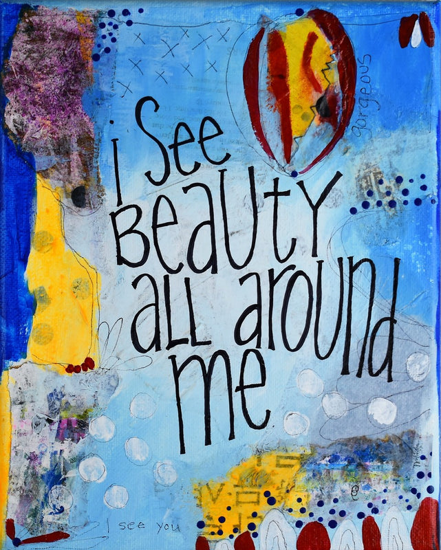 I see beauty all around me